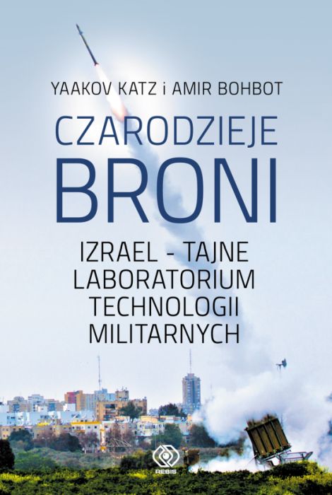 "Czarodzieje broni. Izrael – tajne laboratorium technologii militarnych" 